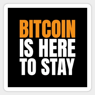 Bitcoin is Here to Stay. Bitcoin and BTC Believer Magnet